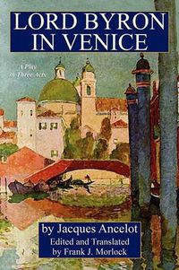 Cover image for Lord Byron in Venice: A Play in Three Acts