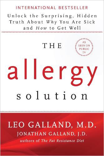 Cover image for The Allergy Solution: Unlock the Surprising, Hidden Truth about Why You Are Sick and How to Get Well