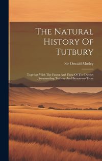 Cover image for The Natural History Of Tutbury