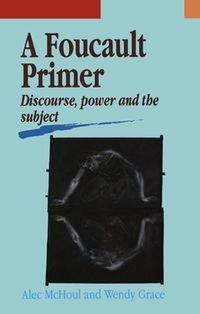 Cover image for A Foucault Primer: Discourse, Power and the Subject