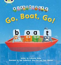 Cover image for Bug Club Phonics Fiction Reception Phase 3 Alphablocks Set 09 Go, Boat, Go!