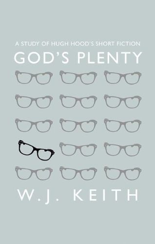 Cover image for God's Plenty: A Study of Hugh Hood's Short Fiction