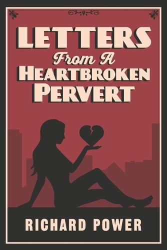 Cover image for Letters from a Heartbroken Pervert