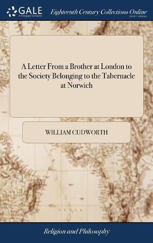 A Letter From a Brother at London to the Society Belonging to the Tabernacle at Norwich