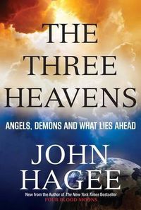 Cover image for THE THREE HEAVENS: Angels, Demons and What Lies Ahead