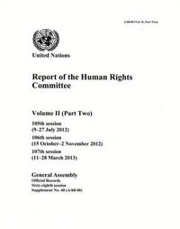 Cover image for Report of the Human Rights Committee: Vol. 2 Part 2: 105th session; 106th session; 107th session