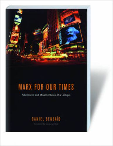 Marx for Our Times: Adventures and Misadventures Of a Critique