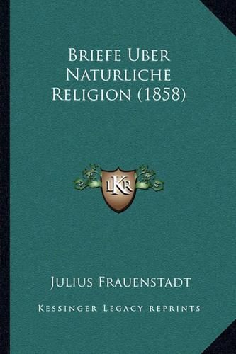 Briefe Uber Naturliche Religion (1858)