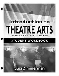 Cover image for Introduction to Theatre Arts 1: Student Workbook / Volume One / Second Edition