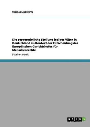 Cover image for Die sorgerechtliche Stellung lediger Vater in Deutschland im Kontext der Entscheidung des Europaischen Gerichtshofes fur Menschenrechte