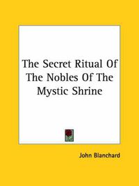 Cover image for The Secret Ritual of the Nobles of the Mystic Shrine