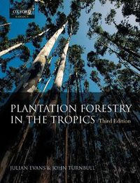 Cover image for Plantation Forestry in the Tropics: The Role, Silviculture and Use of Planted Forests for Industrial, Social, Environmental and Agroforestry Purposes