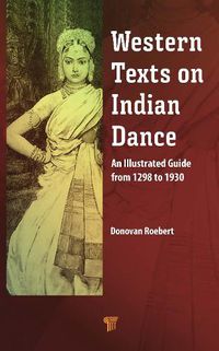 Cover image for Western Texts on Indian Dance: An Illustrated Guide from 1298 to 1930