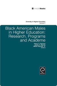 Cover image for Black American Males in Higher Education: Research, Programs and Academe