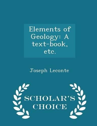 Cover image for Elements of Geology: A Text-Book, Etc. - Scholar's Choice Edition