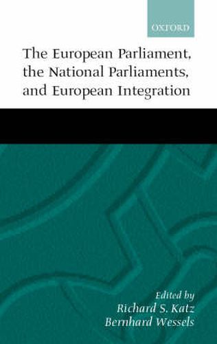 The European Parliament, National Parliaments and European Integration