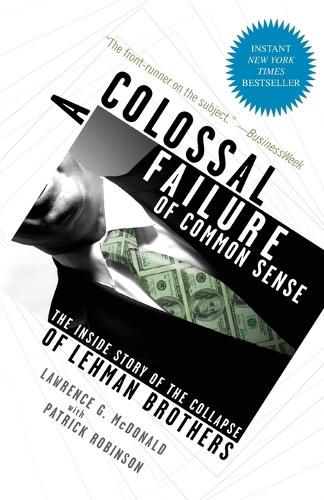 Cover image for A Colossal Failure of Common Sense: The Inside Story of the Collapse of Lehman Brothers