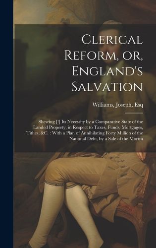 Cover image for Clerical Reform, or, England's Salvation