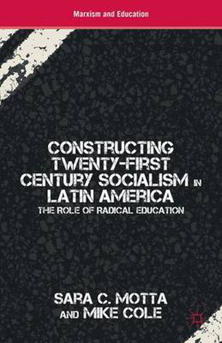 Cover image for Constructing Twenty-First Century Socialism in Latin America: The Role of Radical Education