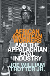 Cover image for African American Workers and the Appalachian Coal Industry