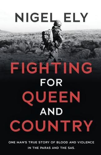 Cover image for Fighting for Queen and Country: One man's true story of blood and violence in the paras and the SAS