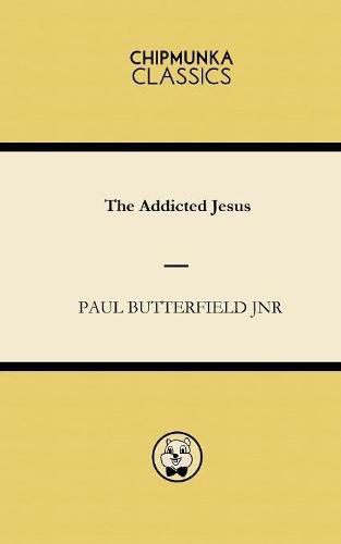 The Addicted Jesus