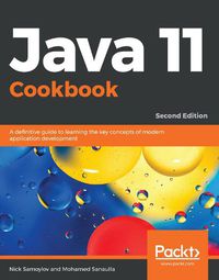 Cover image for Java 11 Cookbook: A definitive guide to learning the key concepts of modern application development, 2nd Edition