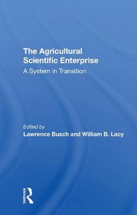 Cover image for The Agricultural Scientific Enterprise: A System in Transition