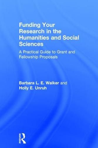 Funding Your Research in the Humanities and Social Sciences: A Practical Guide to Grant and Fellowship Proposals