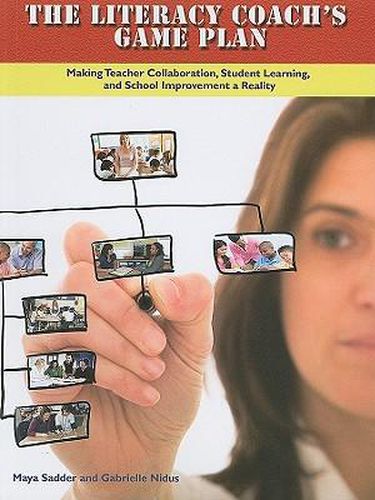 Cover image for The Literacy Coach's Game Plan: Making Teacher Collaboration, Student Learning, and School Improvement a Reality