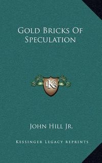 Cover image for Gold Bricks of Speculation