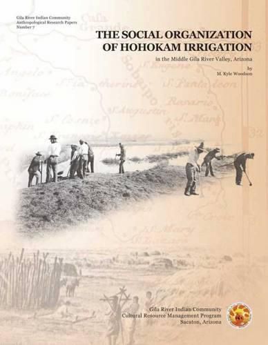 Cover image for The Social Organization of Hohokam Irrigation in the Middle Gila River Valley, Arizona