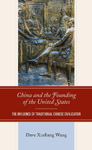 Cover image for China and the Founding of the United States: The Influence of Traditional Chinese Civilization