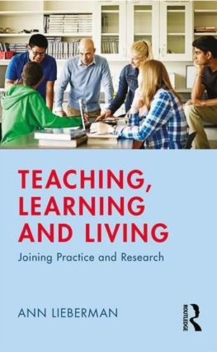 Cover image for Teaching, Learning and Living: Joining Practice and Research