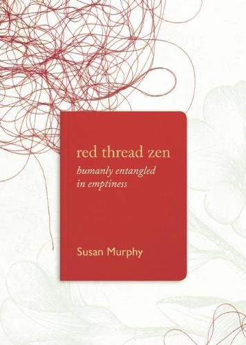 Red Thread Zen: Humanly Entangled in Emptiness