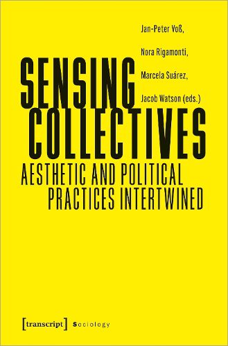 Cover image for Sensing Collectives: Aesthetic and Political Practices Intertwined