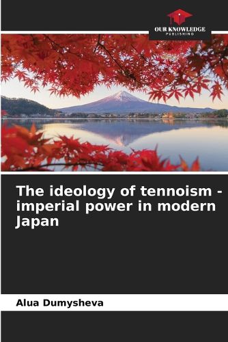 Cover image for The ideology of tennoism - imperial power in modern Japan