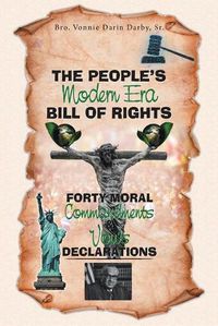 Cover image for The People's Modern Era, Bill of Rights, Forty Moral Commandments & Vows Declarations