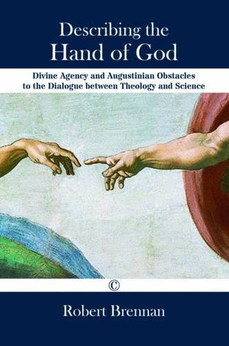 Cover image for Describing the Hand of God: Divine Agency and Augustinian Obstacles to the Dialogue between Theology and Science