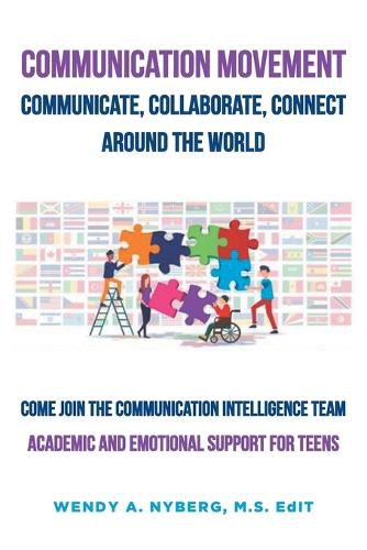 Cover image for Communication Movement Communicate, Collaborate, Connect, Around the World!: Academic and Emotional Support for Teens