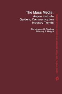 Cover image for The Mass Media: Aspen Institute Guide to Communication Industry Trends