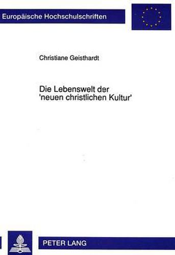 Cover image for Die Lebenswelt Der 'Neuen Christlichen Kultur': Christsein Nach Dorothee Soelle