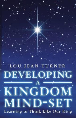 Cover image for Developing a Kingdom Mind-Set: Learning to Think Like Our King