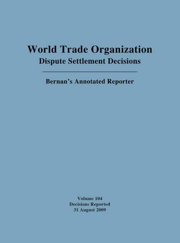 Cover image for World Trade Organization Dispute Settlement Decisions: Bernan's Annotated Reporter: Decisions Reported 31 August 2009