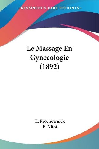 Cover image for Le Massage En Gynecologie (1892)