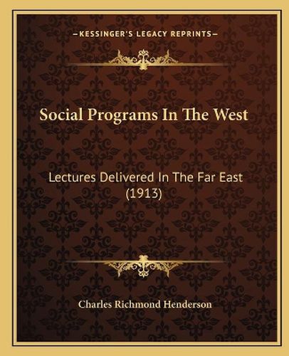 Social Programs in the West: Lectures Delivered in the Far East (1913)