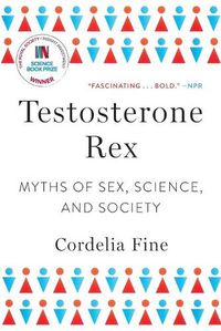 Cover image for Testosterone Rex: Myths of Sex, Science, and Society