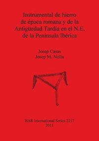 Cover image for Instrumental de hierro de epoca romana y de la Antiguedad Tardia en el N.E. de la Peninsula Iberica