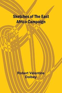Cover image for Sketches of the East Africa Campaign