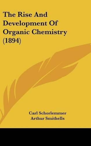 Cover image for The Rise and Development of Organic Chemistry (1894)